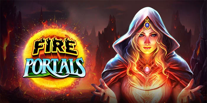 Fire Portals – Menemukan Kekayaan Tersembunyi Di Setiap Putaran Berapi
