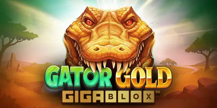Gator Gold Gigablox – Sensasi Bermain Dengan Alam