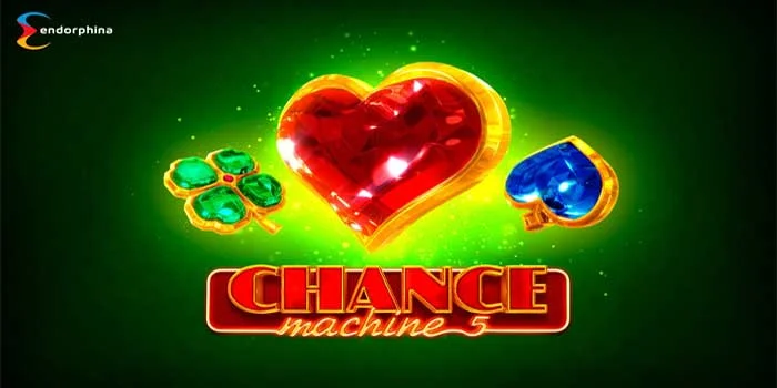 Slot Chance Machine 5 – Slot Maxwin Super Dengan Tema Terbaik
